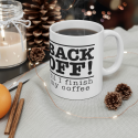 Back Off &#039;Til I Finish My Coffee, Ceramic Mug 11oz