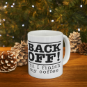 Back Off &#039;Til I Finish My Coffee, Ceramic Mug 11oz