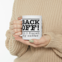 Back Off &#039;Til I Finish My Coffee, Ceramic Mug 11oz